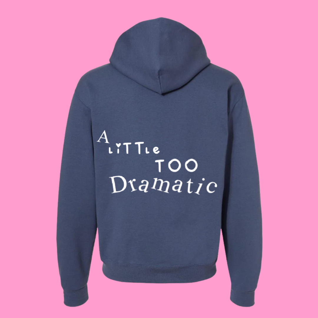 A lil Dramatic Hoodie